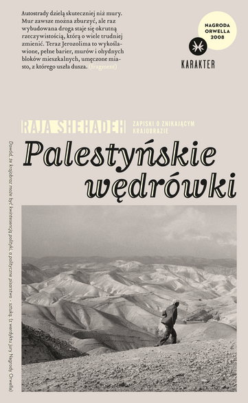 Raja Shehadeh, "Palestyńskie wędrówki", Wydawnictwo Karakter, Kraków 2023