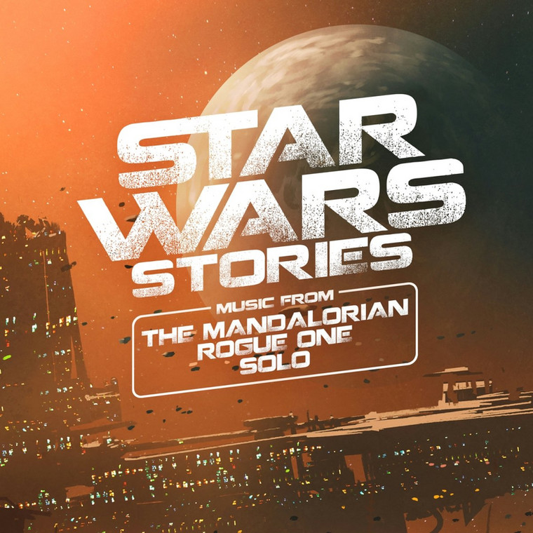 Star Wars Stories (Music from The Mandalorian, Rogue One and Solo)