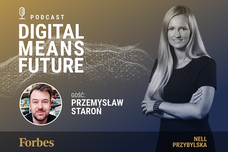 Podcast Forbes Polska "Digital Means Future". Wywiad z Przemysławem Staroniem 