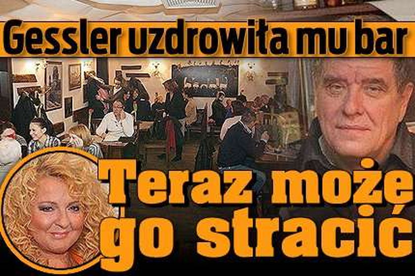 Gessler uzdrowiła mu bar. Teraz może go stracić