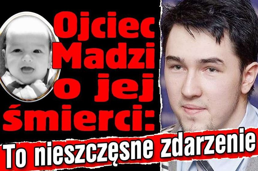 Ojciec Madzi o jej śmierci: To nieszczęsne zdarzenie