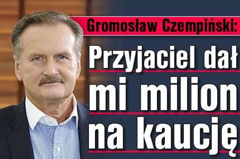 Gromosław Czempiński: Milion dał mi przyjaciel