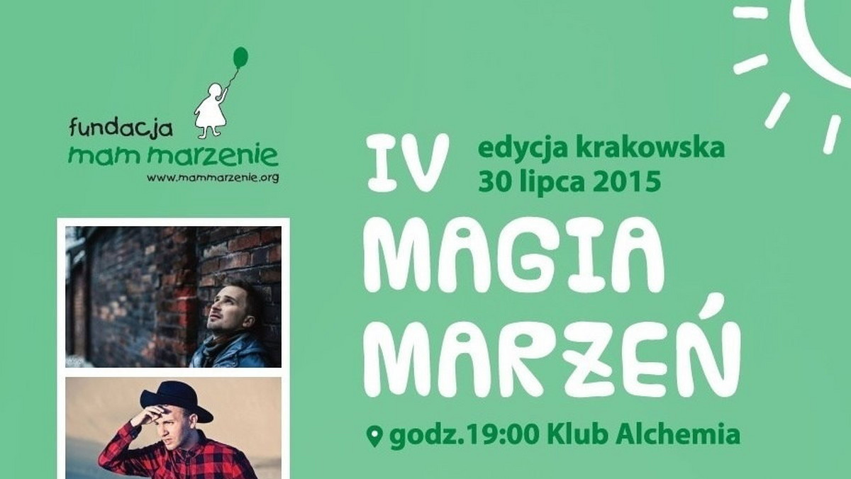 Już po raz czwarty - Ambasador Fundacji Mam Marzenie Małgorzata Kożuchowska oraz wolontariusze serdecznie zapraszają wszystkich na koncert charytatywny "Magia Marzeń IV – edycja krakowska", który odbędzie się 30 lipca 2015 roku o godzinie 19 w klubie Alchemia.