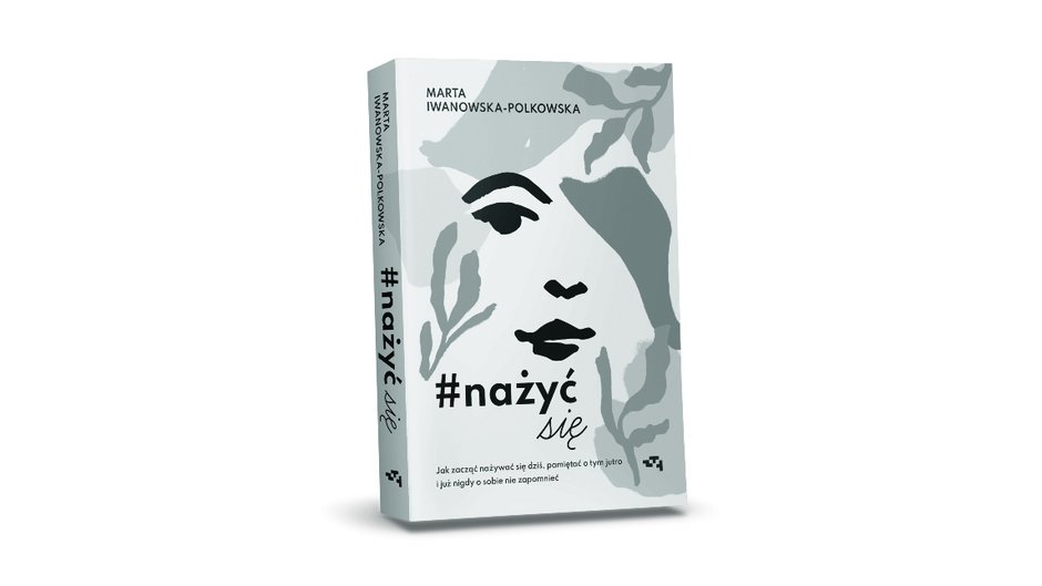 Marta Iwanowska-Polkowska - „#nażyć się”  