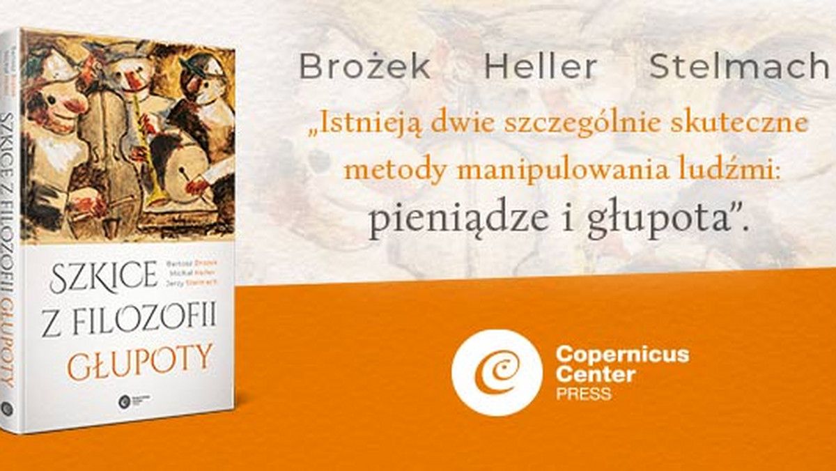 "Szkice z filozofii głupoty", Bartosz Brożek, Michał Heller, Jerzy Stelmach