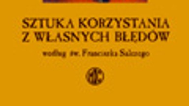 Sztuka korzystania z własnych błędów według św. Franciszka Salezego. Fragment książki