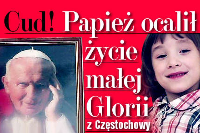 Cud! Nasz papież ocalił życie Glorii