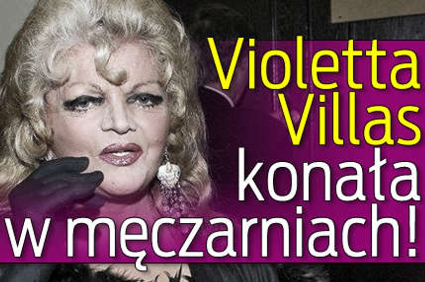 Villas konała w męczarniach