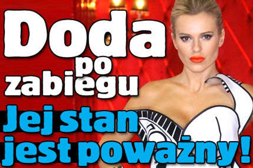 Doda po zabiegu. Jej stan jest poważny!