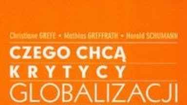 Czego chcą krytycy globalizacji. Fragment książki