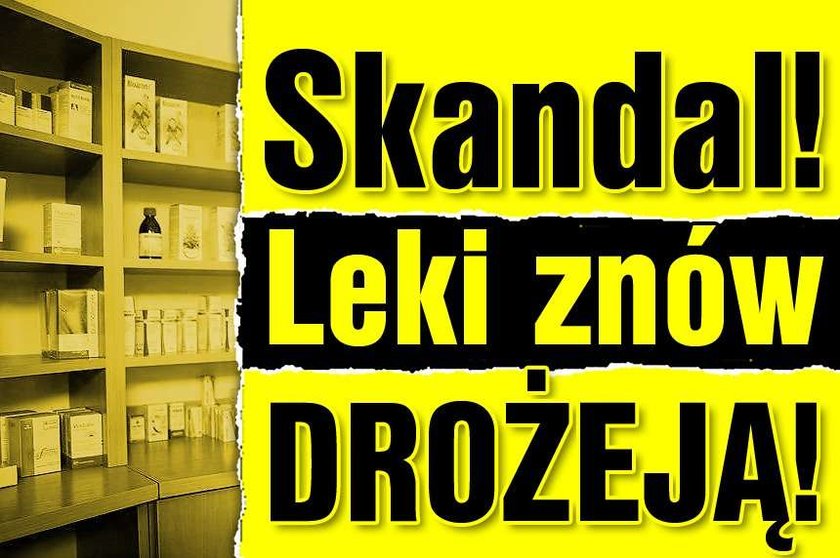 Skandal! Leki znów drożeją!