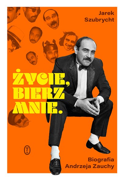 Jarosław Szubrycht, "Życie, bierz mnie. Biografia A. Zauchy": okładka książki