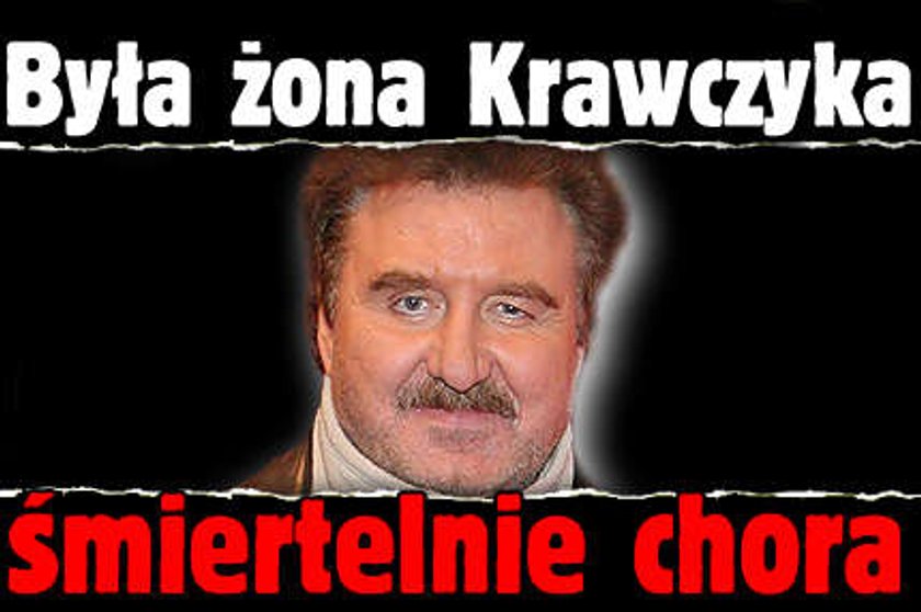 Była żona Krawczyka śmiertelnie chora