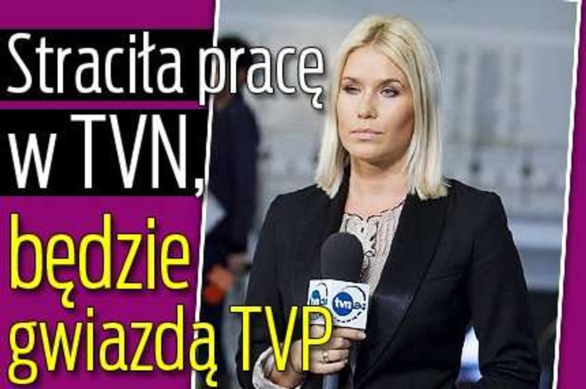 Straciła pracę w TVN, będzie gwiazdą TVP