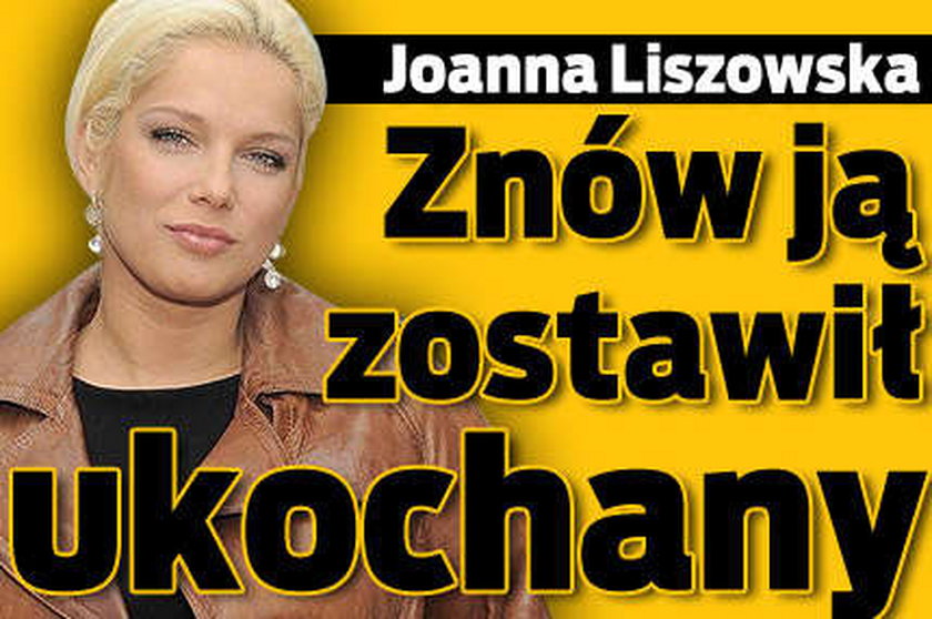 Joanna Liszowska. Znowu ją zostawił ukochany