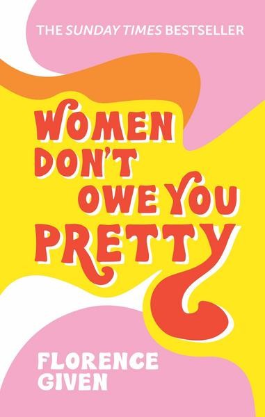 Gebundene Ausgabe «Women Don't Owe You Pretty» von Florence Given für 29.90 Franken, orellfuessli.ch