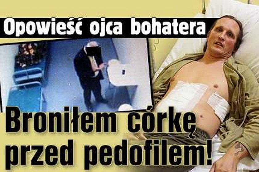 Broniłem córkę przed pedofilem