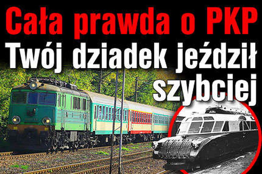 Cała prawda o PKP: Twój dziadek jeździł szybciej