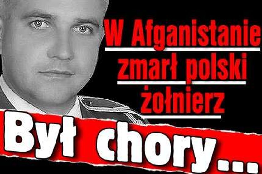 W Afganistanie zmarł polski żołnierz. Był chory...