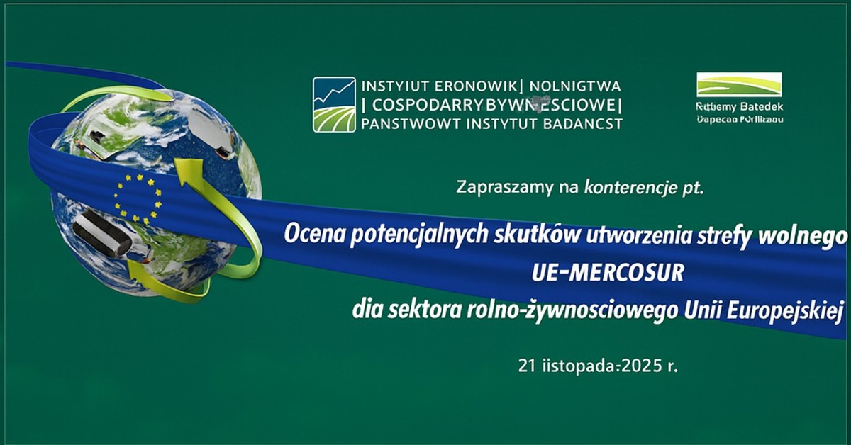 Konferencja "Ocena potencjalnych skutków utworzenia strefy wolnego handlu UE–MERCOSUR dla sektora rolno-żywnościowego UE”