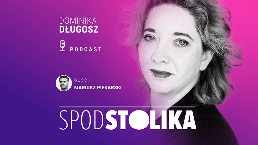 Spod stolika. Dominika Długosz rozmawia z Mariuszem Piekarskim