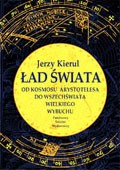 Ład świata. Od kosmosu Arystotelesa do wszechświata wielkiego wybuchu