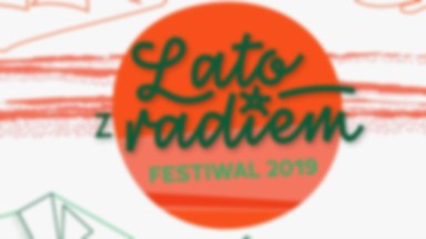 Lato z Radiem Festiwal 2019. Kto wystąpi w tym roku?