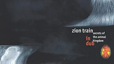 ZION TRAIN — "Secrets of The Animal Kingdom In Dub"