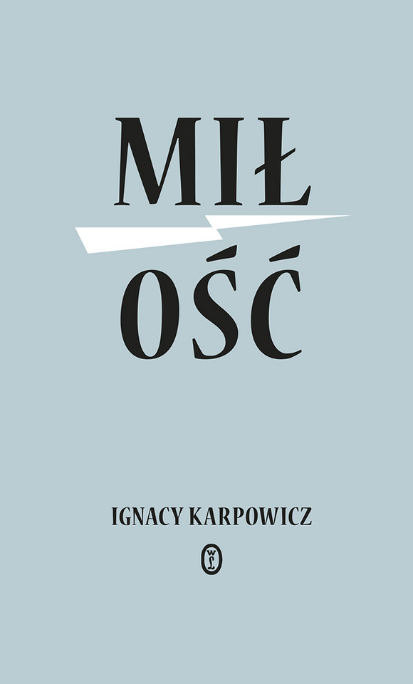 Ignacy Karpowicz, „Miłość” (Wydawnictwo Literackie, Kraków)