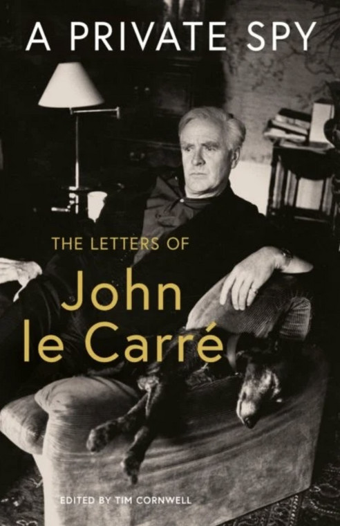 "A Private Spy. The Letters of John le Carre"