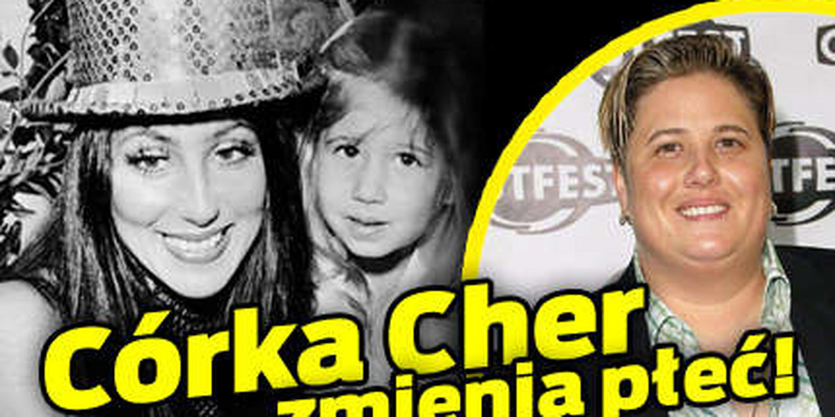 Córka Cher zmienia płeć!