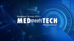 Za nami XV edycja konferencji MEDmeetsTECH. Tematem przewodnim Patient Design