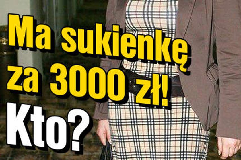 Ma sukienkę za 3000 zł. Kto?