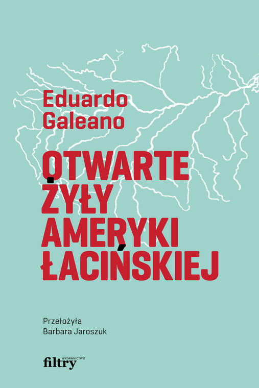 Eduardo Galeano - "Otwarte żyły Ameryki Łacińskiej" (okładka)