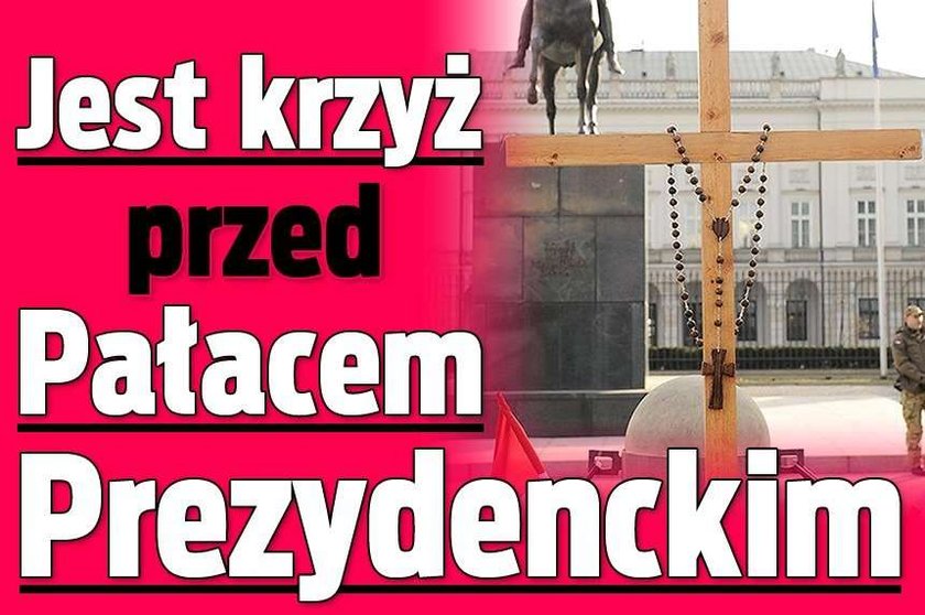 Jest krzyż przed Pałacem Prezydenckim