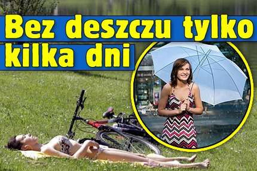 Bez deszczu tylko kilka dni!