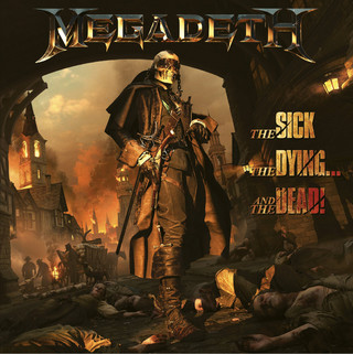 Megadeth - "The Sick, The Dying… And The Dead!"