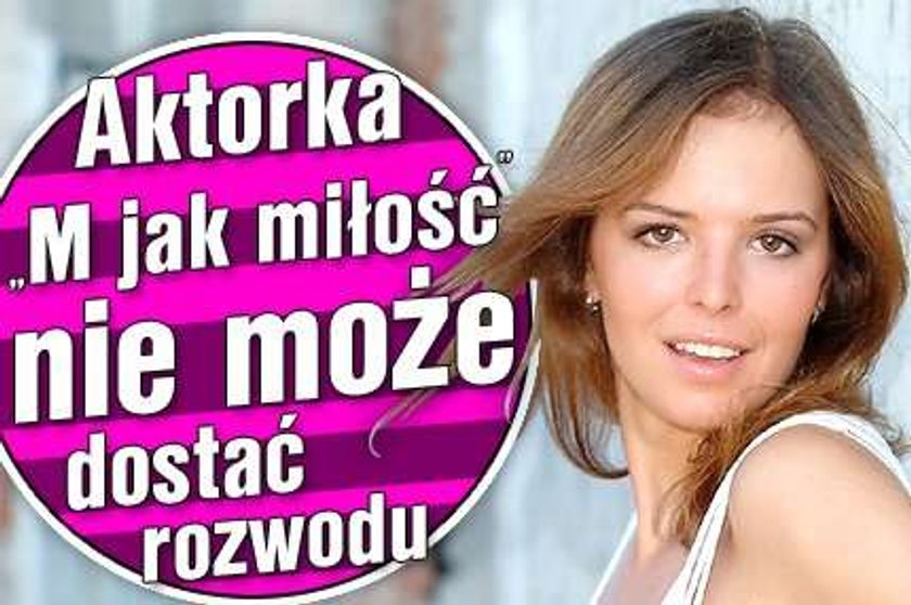 Aktorka "M jak miłość" nie może dostać rozwodu