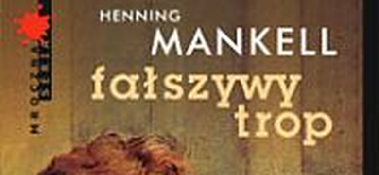 Fragment powieści "Fałszywy trop" Henninga Mankella
