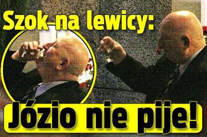 Szok na lewicy! Józio nie pije