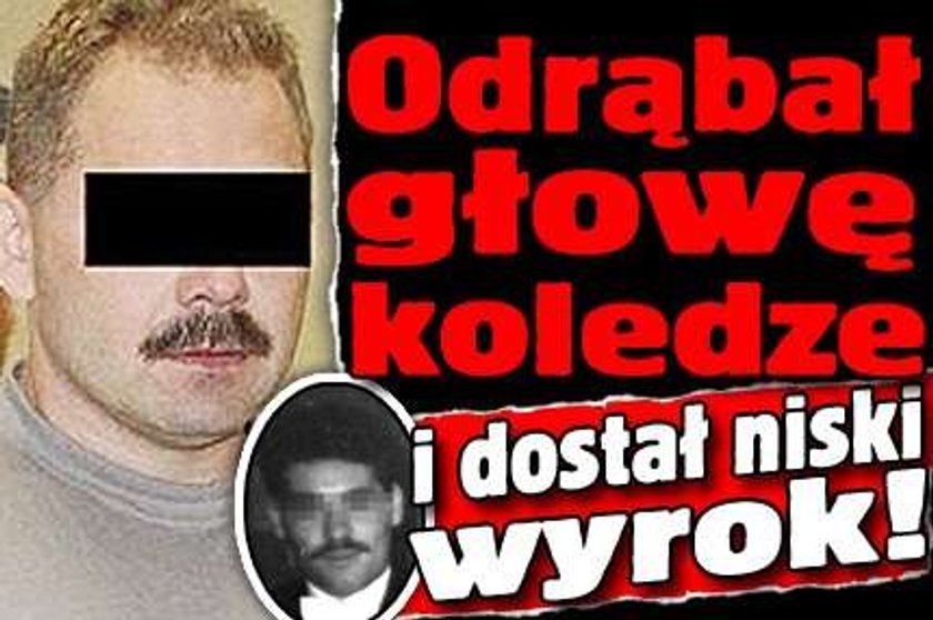 Odrąbał głowę koledze i dostał niski wyrok! FOTO