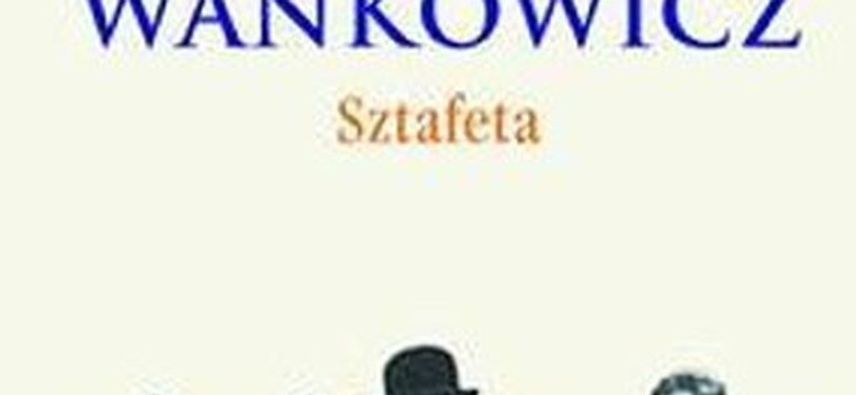 "Sztafeta" na zakończenie serii "Melchior Wańkowicz - dzieła"