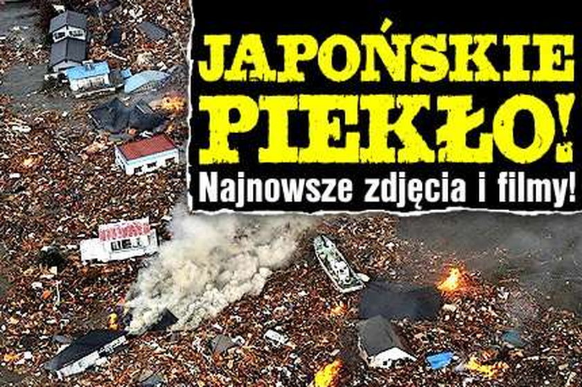 Japońskie piekło! Najnowsze zdjęcia i filmy!