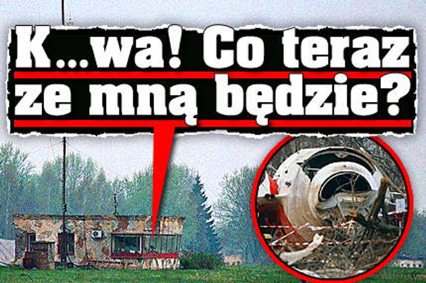 K...wa! Co teraz ze mną będzie?