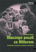 Dlaczego poszli za Hitlerem? Psychologia narodowego socjalizmu w Niemczech