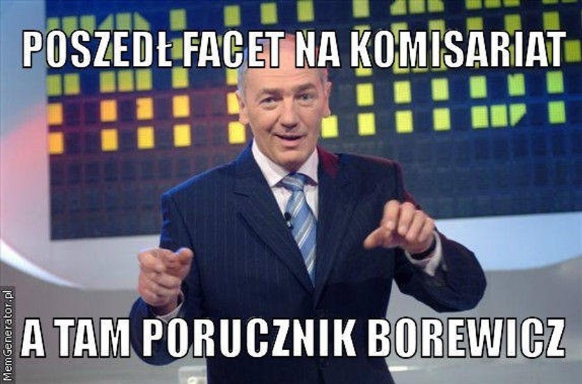 Nasmiewaja Sie Z Porucznika Borewicza Memy Z Borewiczem