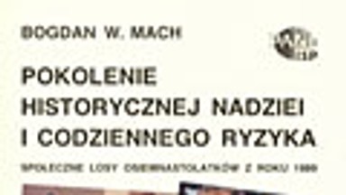 "Pokolenie historycznej nadziei i codziennego ryzyka, społeczne losy osiemnastolatków z roku 1989". Wprowadzenie