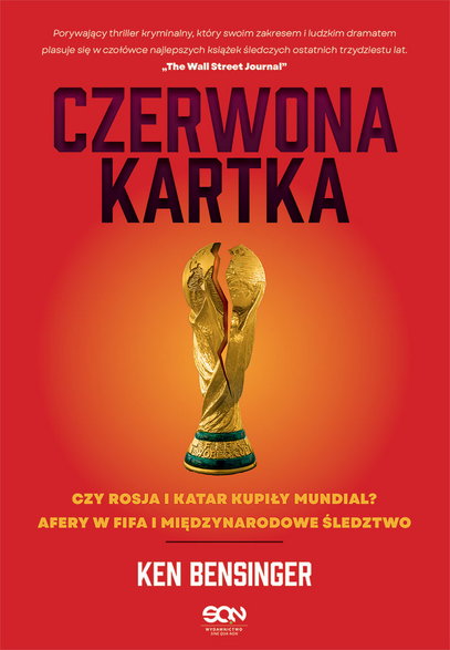 Książka "Czerwona kartka. Czy Rosja i Katar kupiły mundial? Afery w FIFA i międzynarodowe śledztwo" autorstwa Kena Bensingera ukazała się w Polsce nakładem wydawnictwa SQN