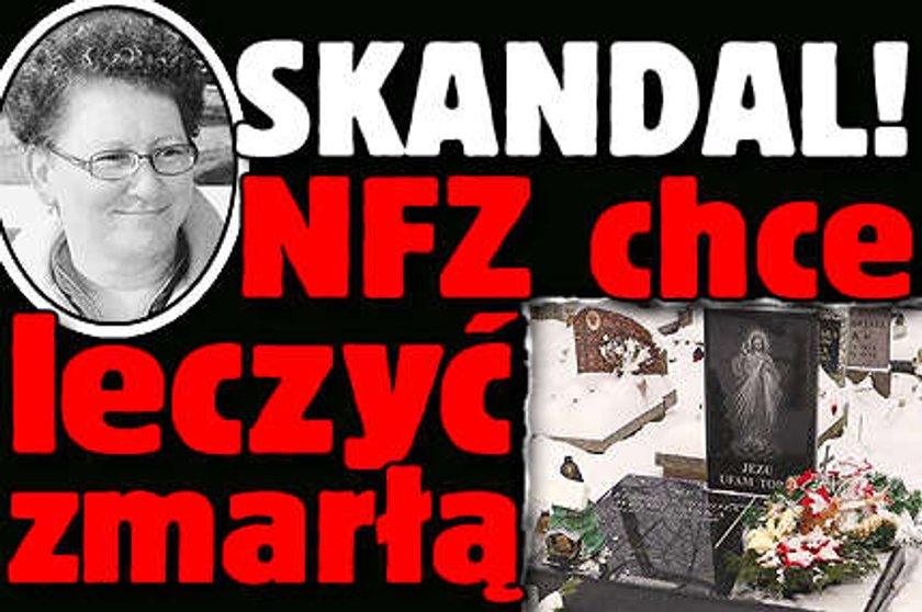 NFZ chce leczyć zmarłą!