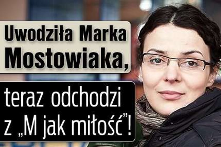 Uwodziła Mostowiaka, teraz odchodzi z "M jak miłość"! Dlaczego?